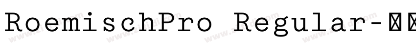 RoemischPro Regular字体转换 RoemischPro Regular字体转换